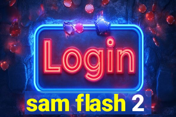 sam flash 2